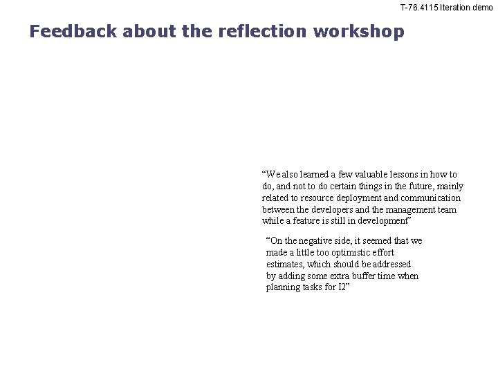 T-76. 4115 Iteration demo Feedback about the reflection workshop “We also learned a few