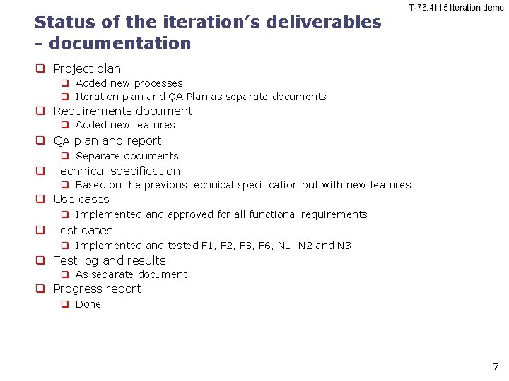 Status of the iteration’s deliverables - documentation T-76. 4115 Iteration demo Project plan Added