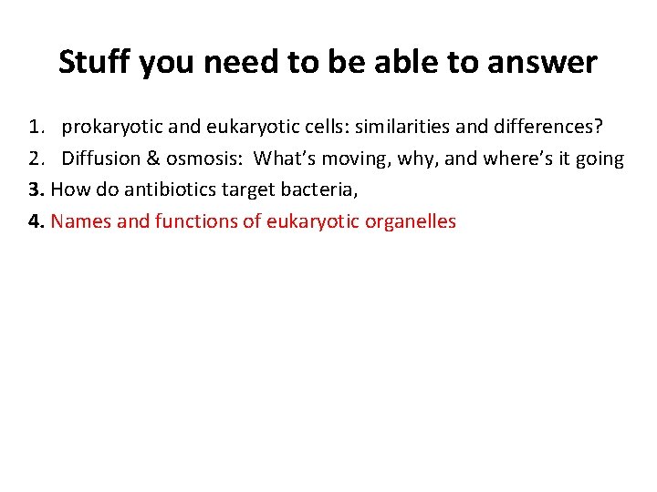 Stuff you need to be able to answer 1. prokaryotic and eukaryotic cells: similarities