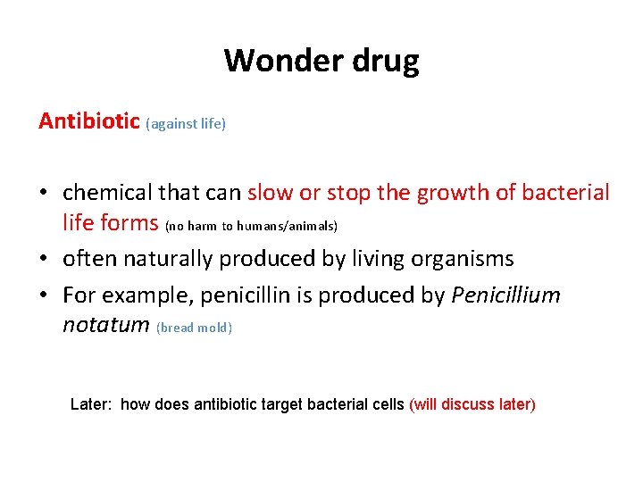 Wonder drug Antibiotic (against life) • chemical that can slow or stop the growth