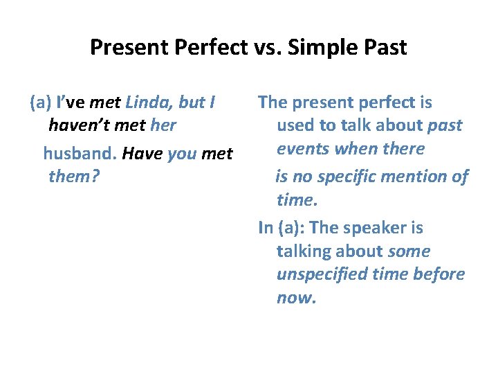 Present Perfect vs. Simple Past (a) I’ve met Linda, but I haven’t met her