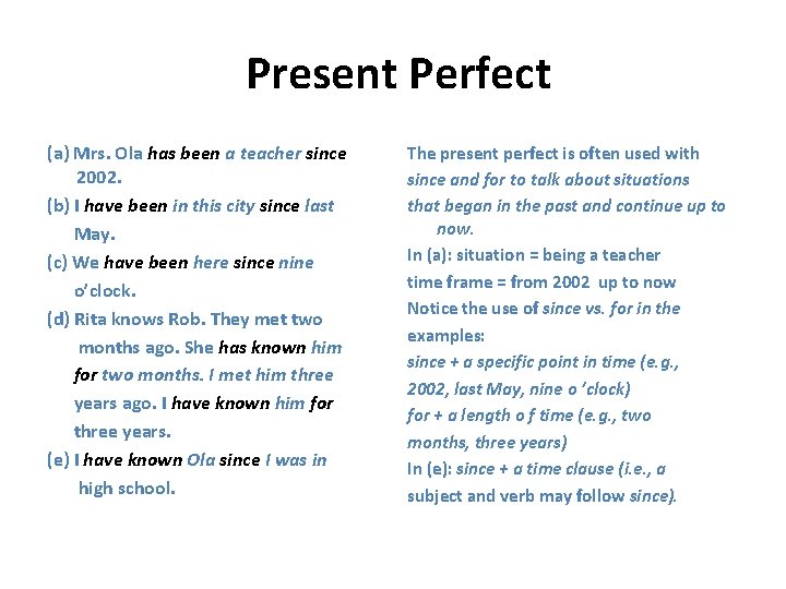Present Perfect (a) Mrs. Ola has been a teacher since 2002. (b) I have