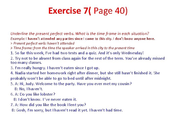 Exercise 7( Page 40) Underline the present perfect verbs. What is the time frame
