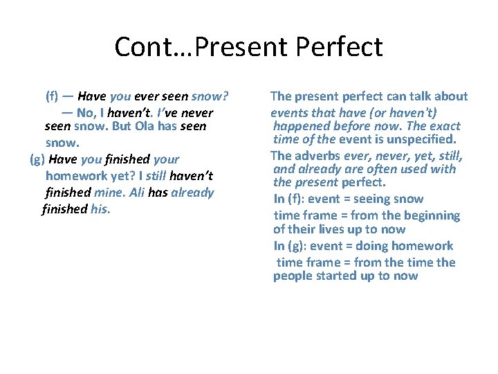 Cont…Present Perfect (f) — Have you ever seen snow? — No, I haven’t. I’ve