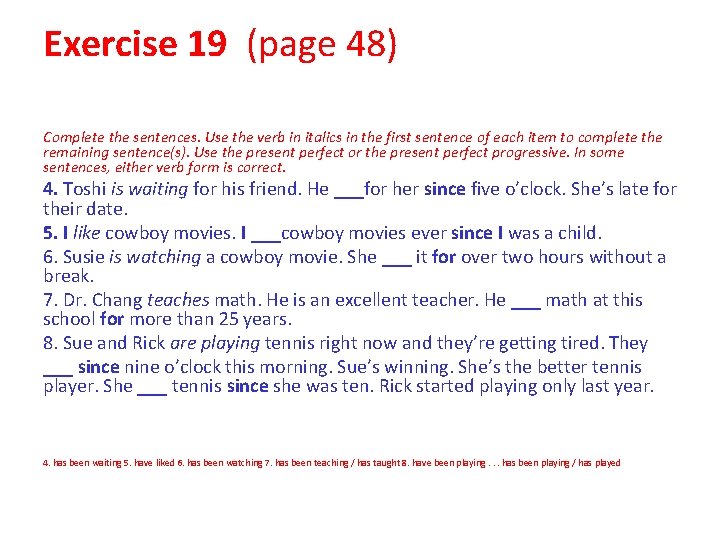 Exercise 19 (page 48) Complete the sentences. Use the verb in italics in the