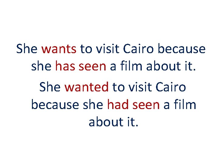 She wants to visit Cairo because she has seen a film about it. She