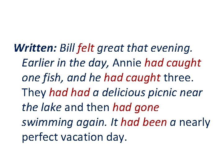 Written: Bill felt great that evening. Earlier in the day, Annie had caught one