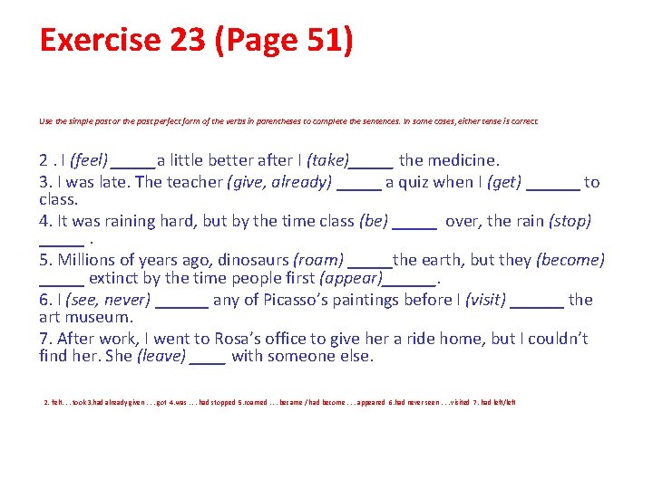Exercise 23 (Page 51) Use the simple past or the past perfect form of