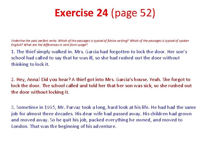 Exercise 24 (page 52) Underline the past perfect verbs. Which of the passages is