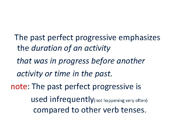 The past perfect progressive emphasizes the duration of an activity that was in progress