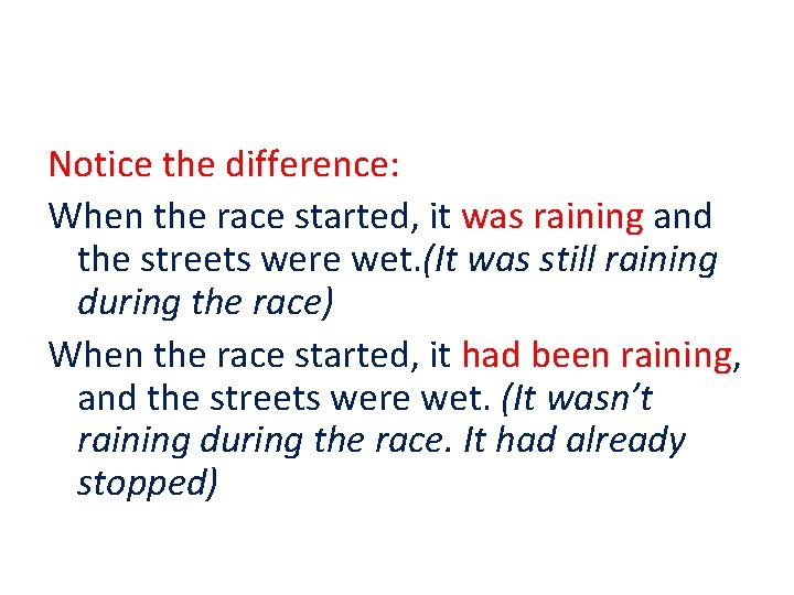 Notice the difference: When the race started, it was raining and the streets were
