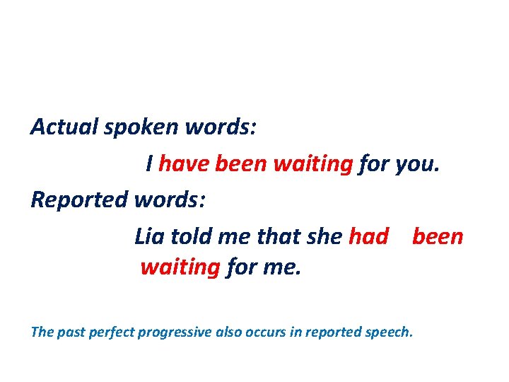 Actual spoken words: I have been waiting for you. Reported words: Lia told me