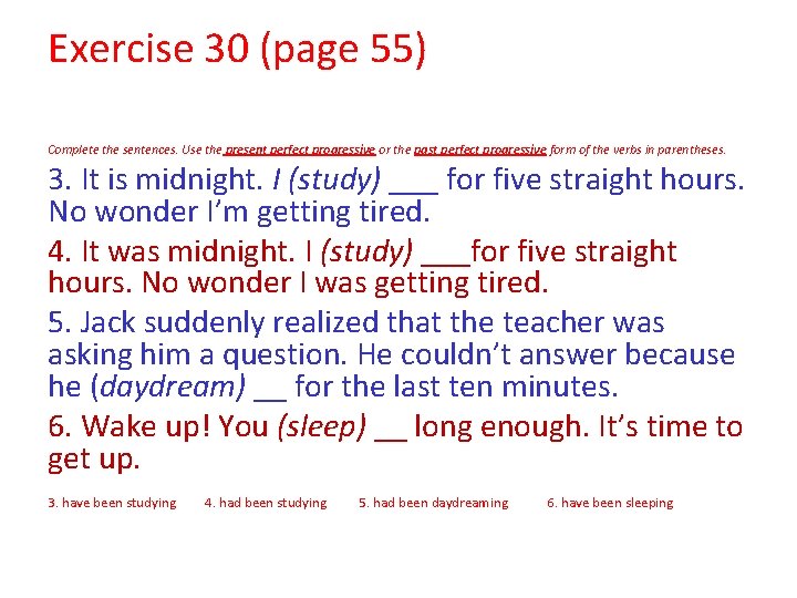 Exercise 30 (page 55) Complete the sentences. Use the present perfect progressive or the