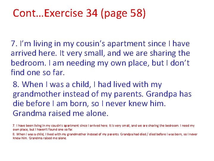 Cont…Exercise 34 (page 58) 7. I’m living in my cousin’s apartment since I have