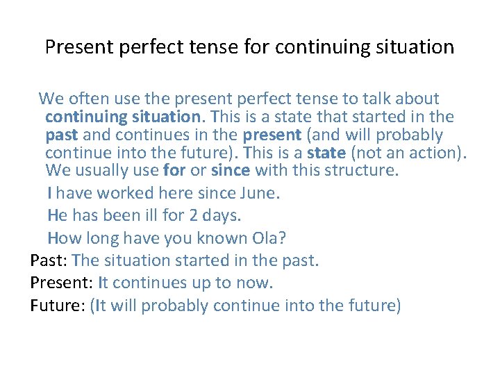 Present perfect tense for continuing situation We often use the present perfect tense to