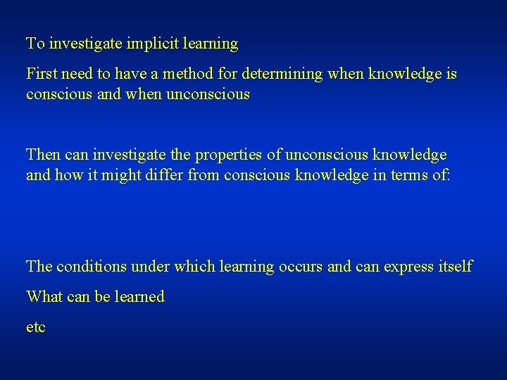 To investigate implicit learning First need to have a method for determining when knowledge