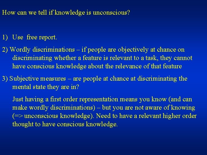 How can we tell if knowledge is unconscious? 1) Use free report. 2) Wordly
