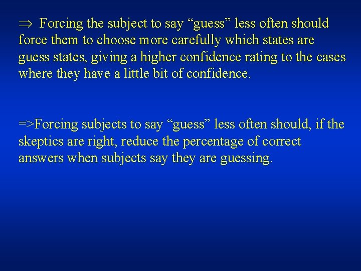 Þ Forcing the subject to say “guess” less often should force them to choose