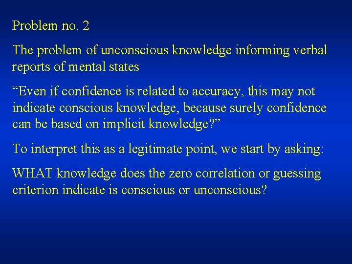 Problem no. 2 The problem of unconscious knowledge informing verbal reports of mental states