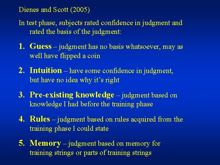 Dienes and Scott (2005) In test phase, subjects rated confidence in judgment and rated