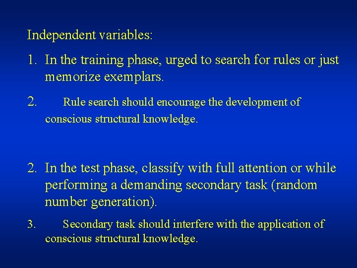 Independent variables: 1. In the training phase, urged to search for rules or just