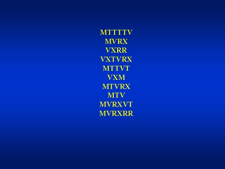 MTTTTV MVRX VXRR VXTVRX MTTVT VXM MTVRX MTV MVRXVT MVRXRR 