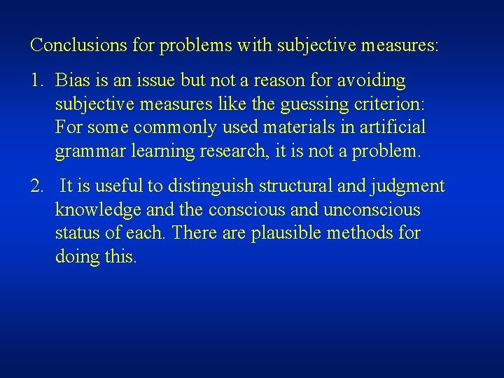 Conclusions for problems with subjective measures: 1. Bias is an issue but not a