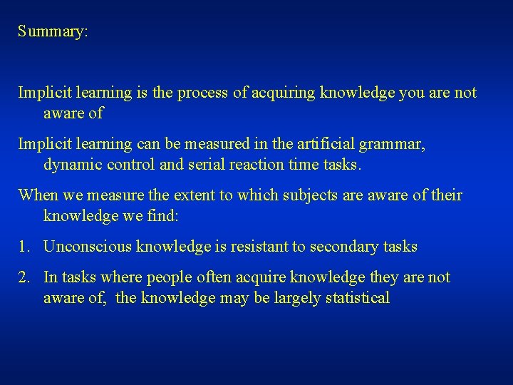 Summary: Implicit learning is the process of acquiring knowledge you are not aware of
