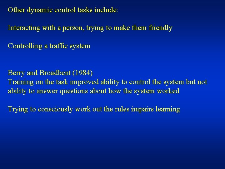 Other dynamic control tasks include: Interacting with a person, trying to make them friendly