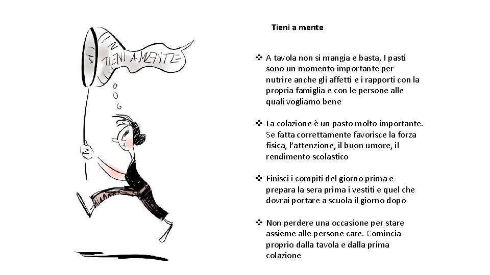 Tieni a mente v A tavola non si mangia e basta, I pasti sono