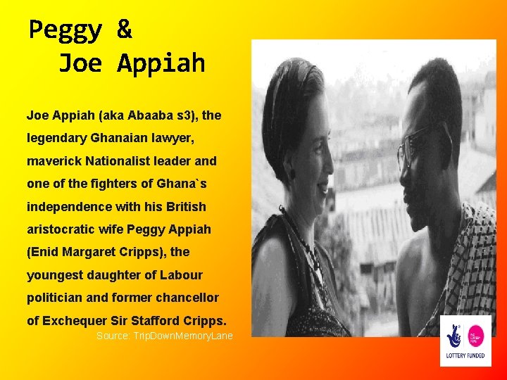 Peggy & Joe Appiah (aka Abaaba s 3), the legendary Ghanaian lawyer, maverick Nationalist