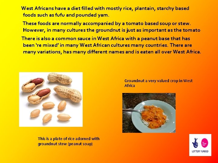 West Africans have a diet filled with mostly rice, plantain, starchy based foods such