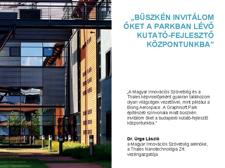 „BÜSZKÉN INVITÁLOM ŐKET A PARKBAN LÉVŐ KUTATÓ-FEJLESZTŐ KÖZPONTUNKBA” „A Magyar Innovációs Szövetség és a