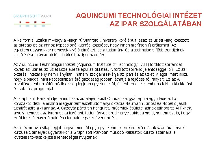 AQUINCUMI TECHNOLÓGIAI INTÉZET AZ IPAR SZOLGÁLATÁBAN A kaliforniai Szilícium-völgy a világhírű Stanford University köré