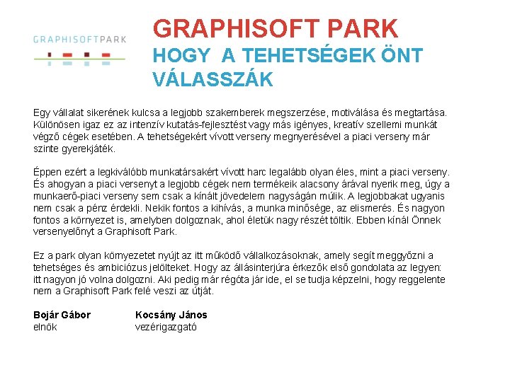 GRAPHISOFT PARK HOGY A TEHETSÉGEK ÖNT VÁLASSZÁK Egy vállalat sikerének kulcsa a legjobb szakemberek