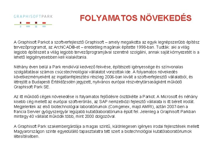 FOLYAMATOS NÖVEKEDÉS A Graphisoft Parkot a szoftverfejlesztő Graphisoft – amely megalkotta az egyik legnépszerűbb