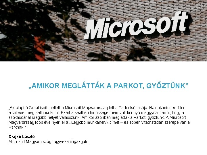 „AMIKOR MEGLÁTTÁK A PARKOT, GYŐZTÜNK” „Az alapító Graphisoft mellett a Microsoft Magyarország lett a