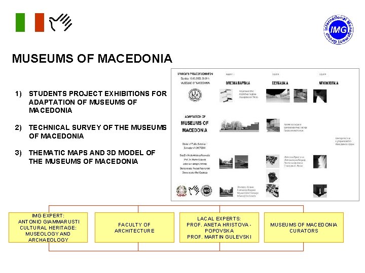 MUSEUMS OF MACEDONIA 1) STUDENTS PROJECT EXHIBITIONS FOR ADAPTATION OF MUSEUMS OF MACEDONIA 2)