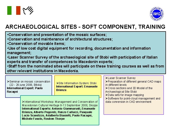 ARCHAEOLOGICAL SITES - SOFT COMPONENT, TRAINING • Conservation and presentation of the mosaic surfaces;