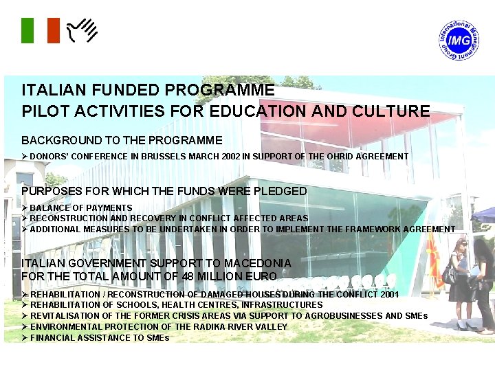 ITALIAN FUNDED PROGRAMME PILOT ACTIVITIES FOR EDUCATION AND CULTURE BACKGROUND TO THE PROGRAMME Ø