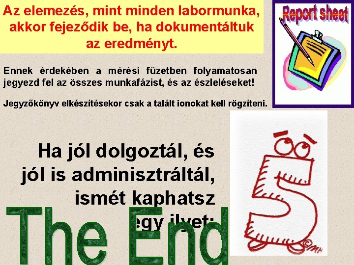 Az elemezés, mint minden labormunka, akkor fejeződik be, ha dokumentáltuk az eredményt. Ennek érdekében