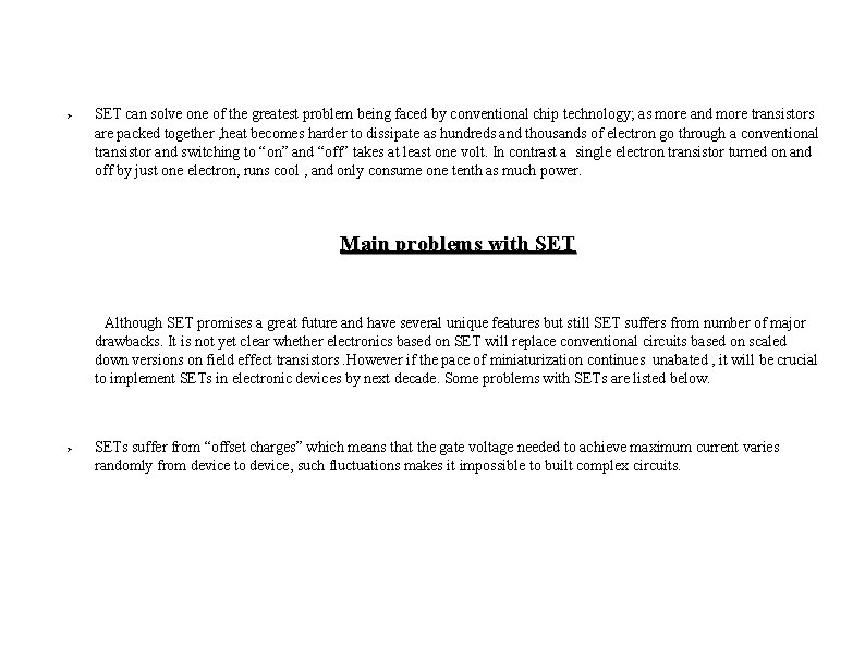 Ø SET can solve one of the greatest problem being faced by conventional chip