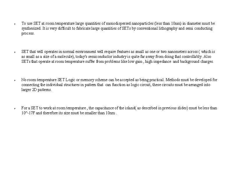 Ø Ø To use SET at room temperature large quantities of monodispersed nanoparticles (less