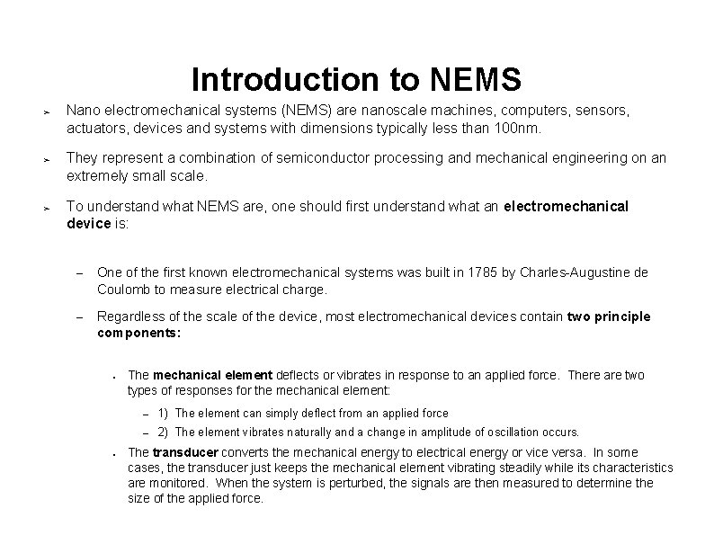 Introduction to NEMS ➢ ➢ ➢ Nano electromechanical systems (NEMS) are nanoscale machines, computers,