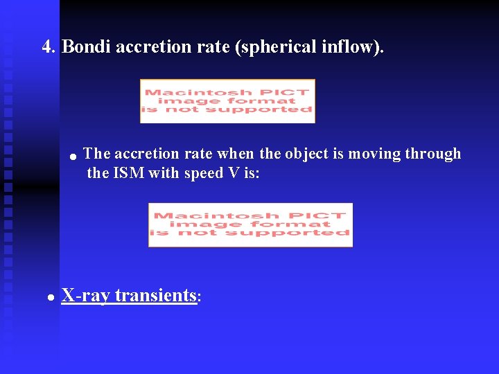 4. Bondi accretion rate (spherical inflow). • The accretion rate when the object is
