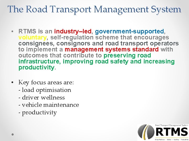 The Road Transport Management System • RTMS is an industry–led, government-supported, voluntary, self-regulation scheme