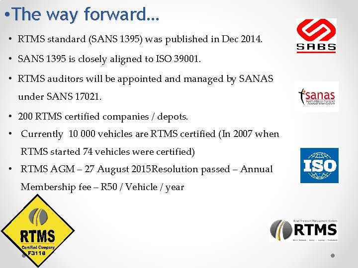 • The way forward… • RTMS standard (SANS 1395) was published in Dec
