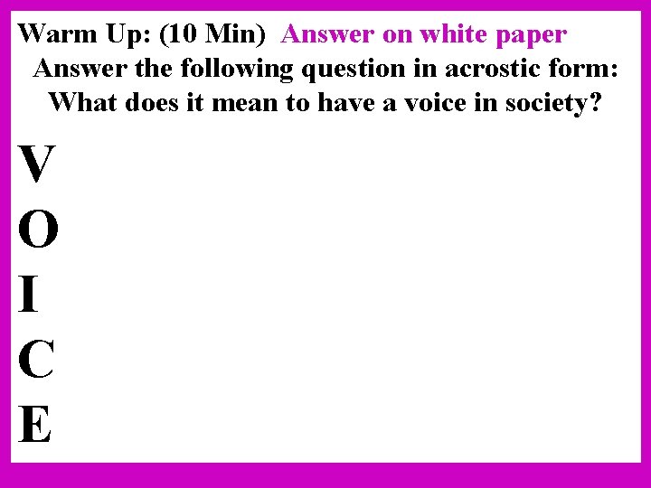 Warm Up: (10 Min) Answer on white paper Answer the following question in acrostic