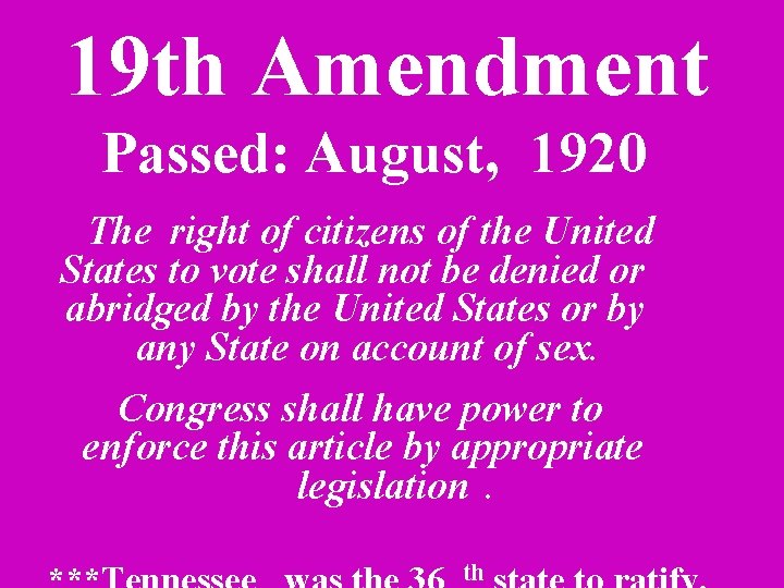 19 th Amendment Passed: August, 1920 The right of citizens of the United States