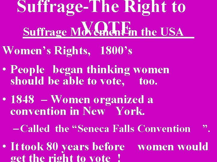 Suffrage-The Right to VOTE Suffrage Movement in the USA Women’s Rights, 1800’s • People